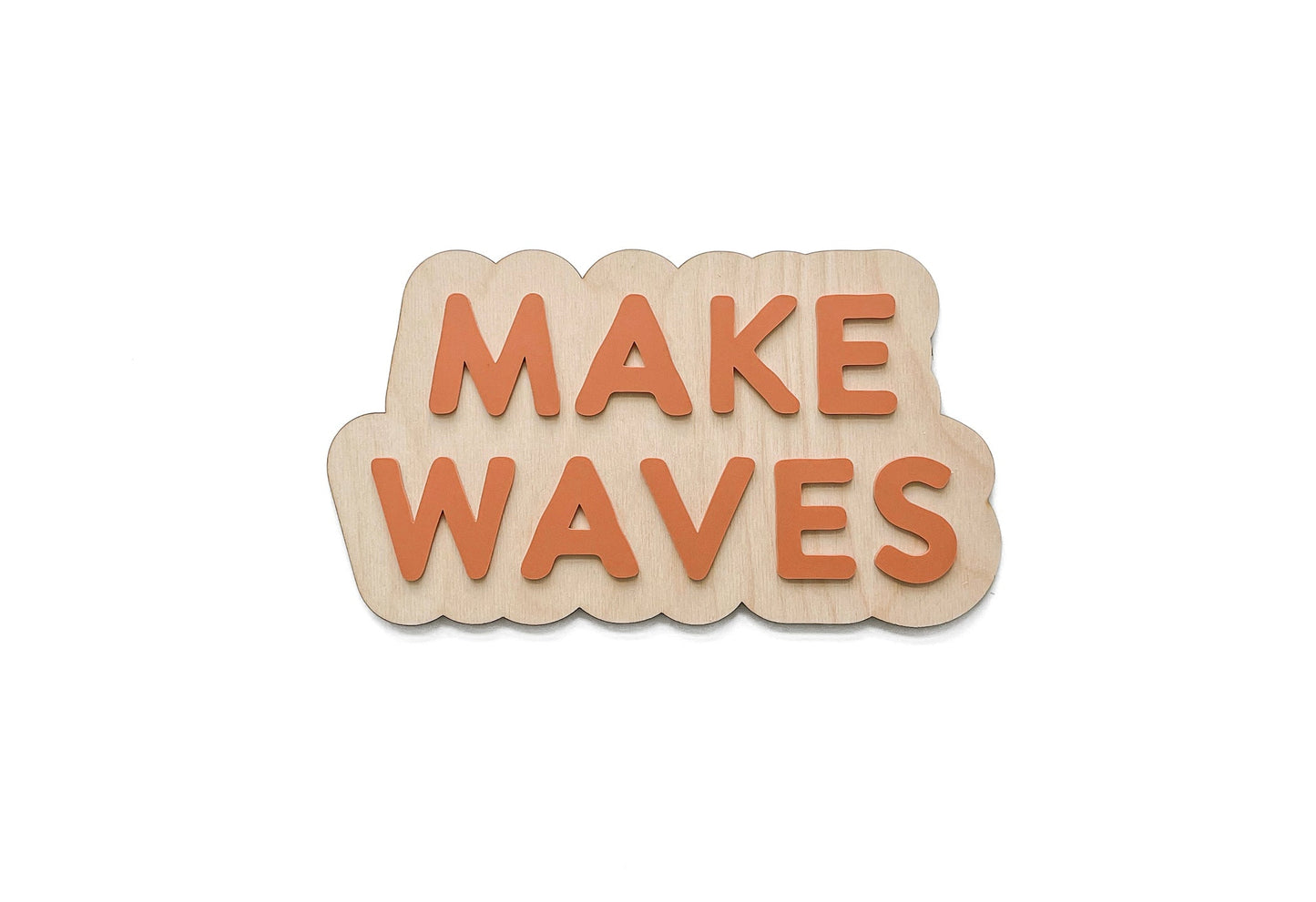 MAKE WAVES