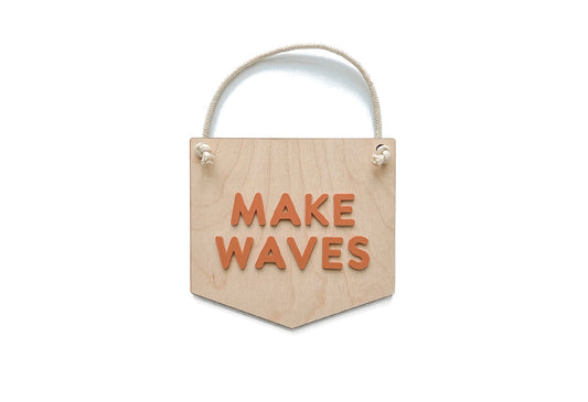 MAKE WAVES HANGING SIGN