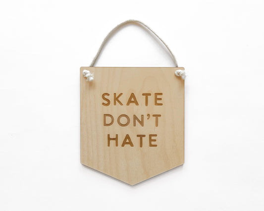 Skate Don't Hate Sign