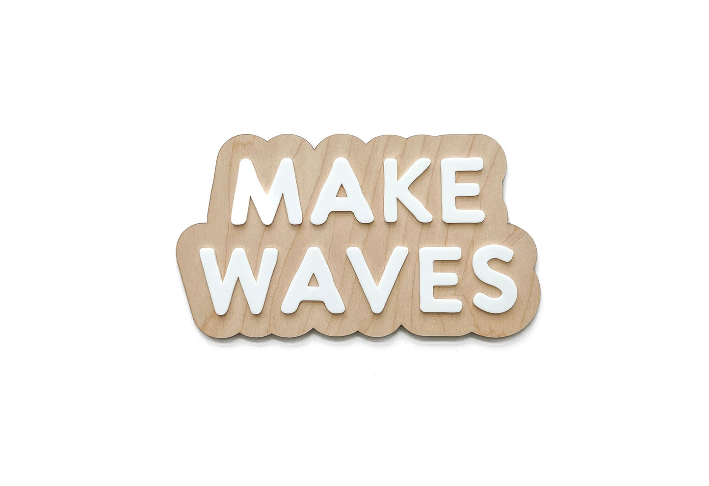 MAKE WAVES